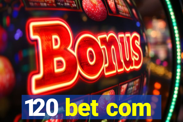 120 bet com
